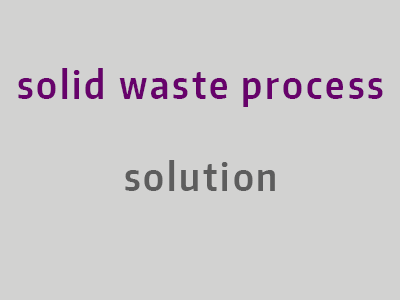 solid waste process solution